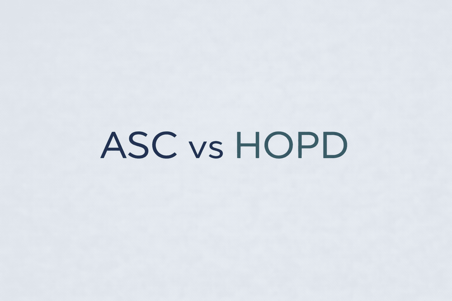 The Rise of ASC and HOPD in Outpatient Surgery Settings